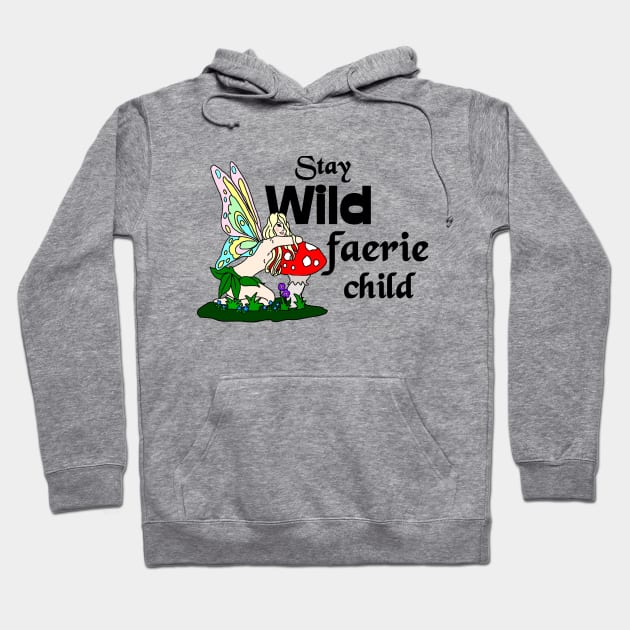 Stay Wild Faerie Child Hoodie by imphavok